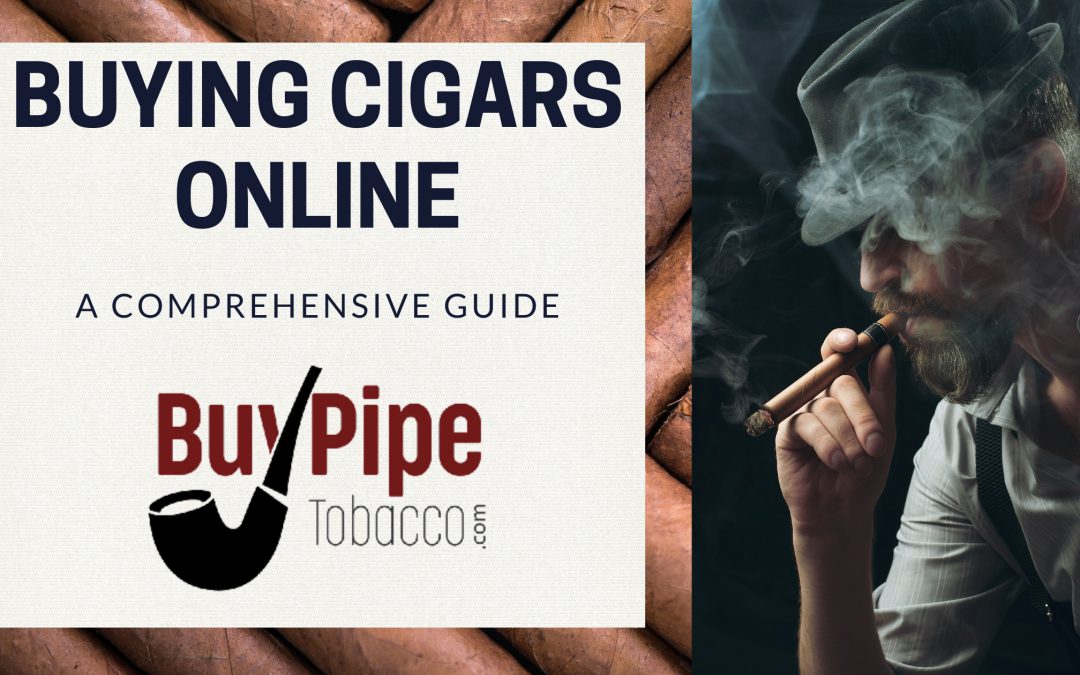A Complete Guide to Buying Cigars Online This Year 2023