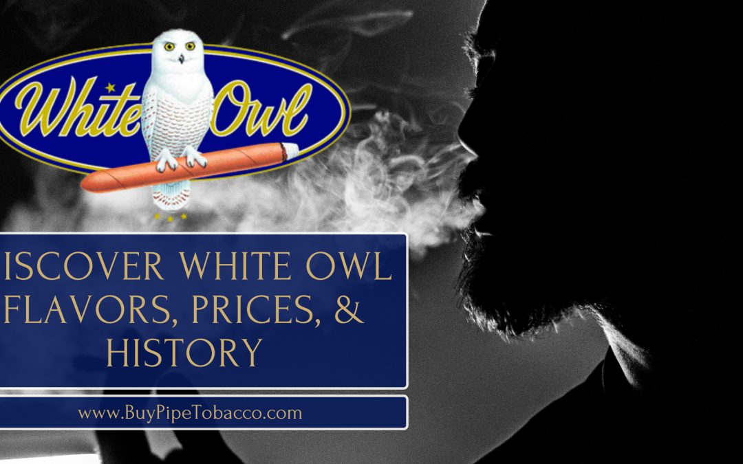White Owl Cigars: A Timeless Tradition of Quality and Flavor