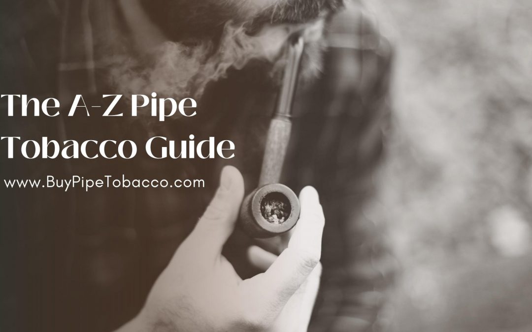 Pipe Tobacco Guide: Understanding the Art and History of Pipe Smoking
