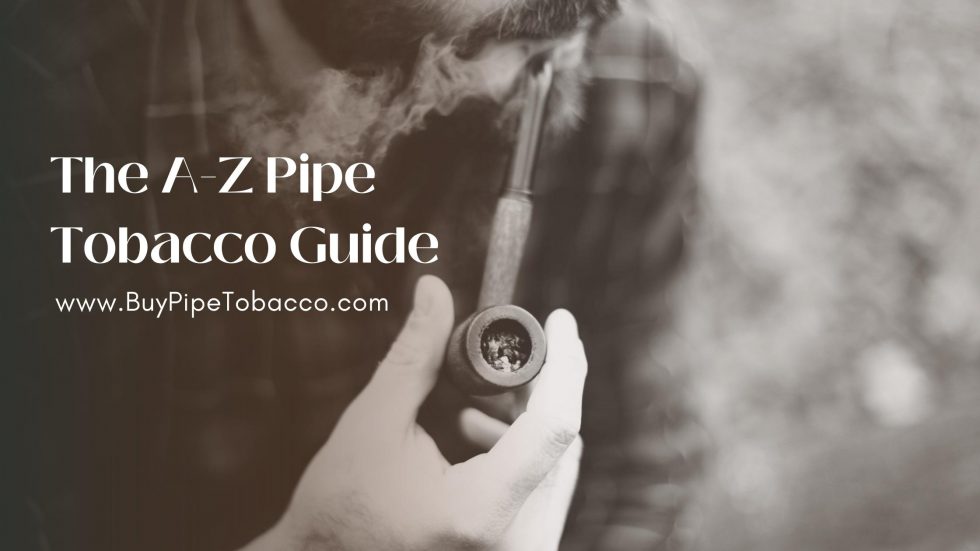 The AZ Pipe Tobacco Guide for Beginners & Seasoned Smokers