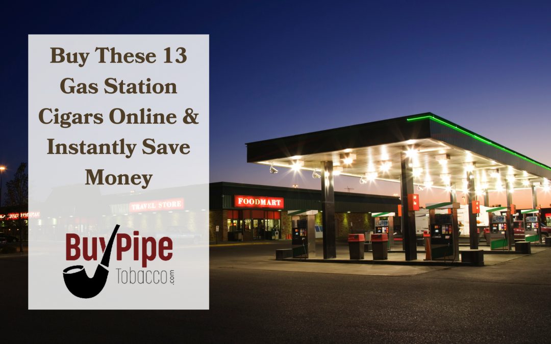 13 Gas Station Cigars