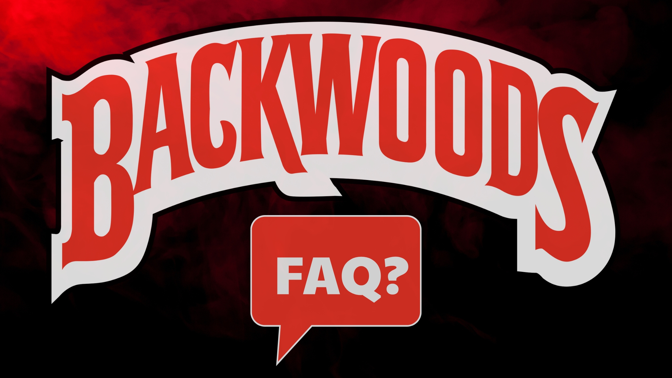 All FAQs About Backwoods Cigars Now Answered